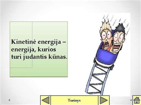 Schema, iliustruojanti energijos konversiją: šiluminė energija -> kinetinė energija -> mechaninis darbas