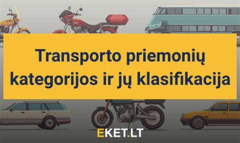 Lentelė su transporto priemonių klasifikacija ir techninės apžiūros periodiškumu