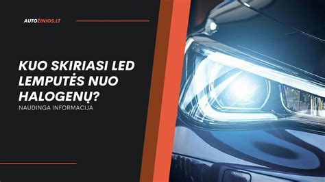 infografika, lyginanti halogeninių, HID ir LED lempų šviesos srautą ir energijos suvartojimą