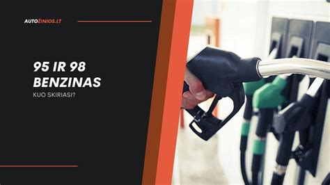 Infografika, paaiškinanti 98 benzino priedų naudą ir skirtumus nuo 95
