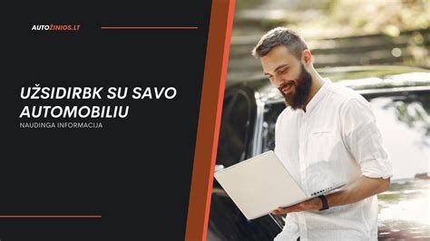 Tematinė nuotrauka: žmogus, dirbantis su savo automobiliu, arba automobilis, naudojamas verslo tikslais