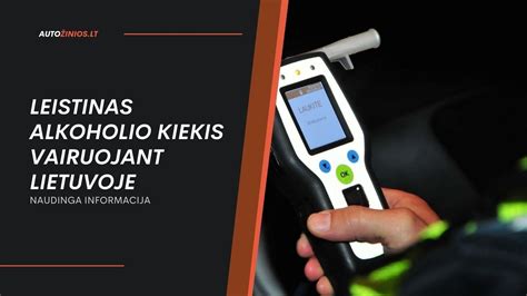 Infografika: Alkoholio koncentracijos ribos ir atsakomybė vairuojant Lietuvoje