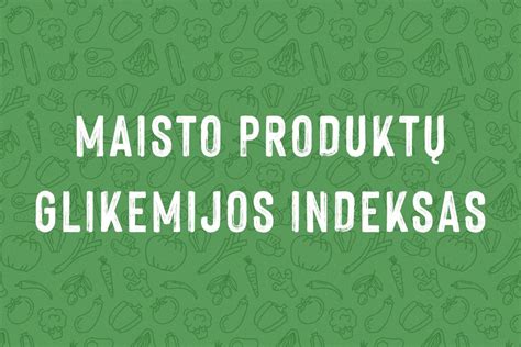 Infografika: maisto produktų palyginimas pagal glikemijos indeksą (GI) ir glikemijos apkrovą (GA)