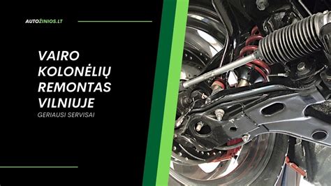 Vairo kolonėlės diagnostika ir remontas autoservise