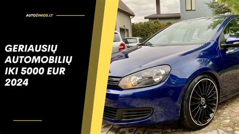 Apžvalgos nuotraukų koliažas automobilių modeliams iki 5000 eurų